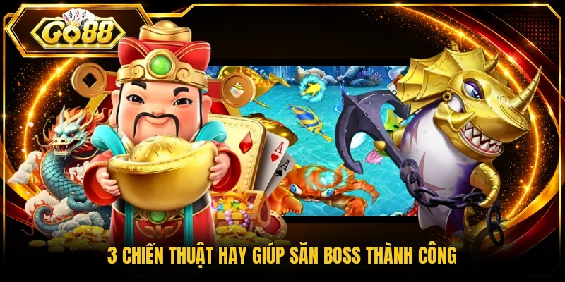 3 chiến thuật hay giúp săn boss thành công