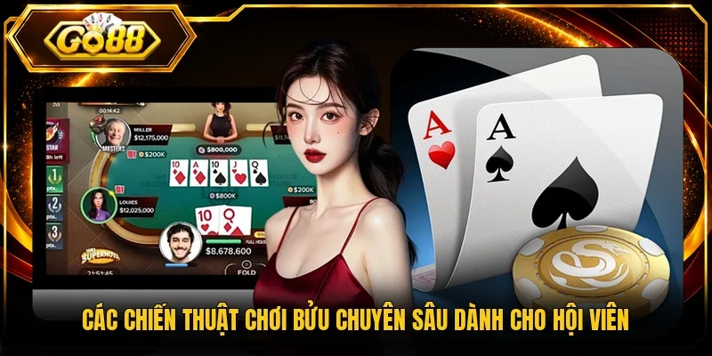 Các chiến thuật chơi bửu chuyên sâu dành cho hội viên