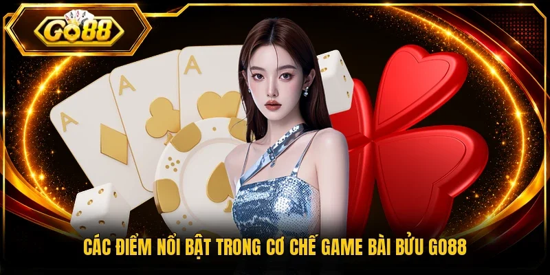 Các điểm nổi bật trong cơ chế game bài bửu Go88