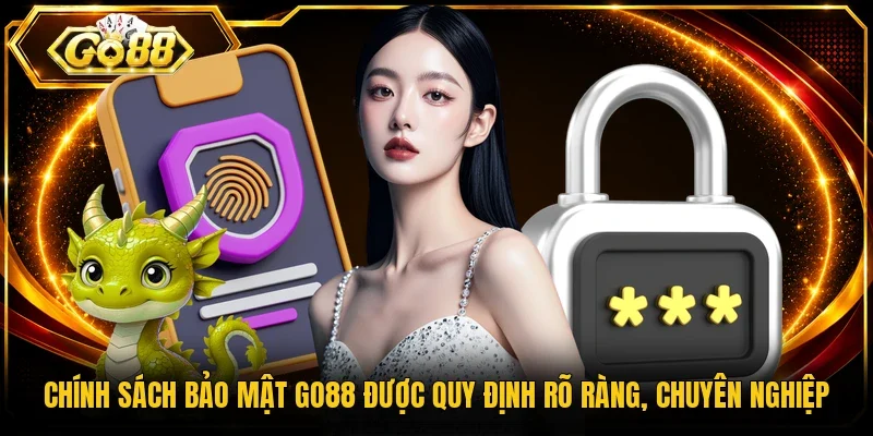 Chính sách bảo mật Go88 được quy định rõ ràng, chuyên nghiệp