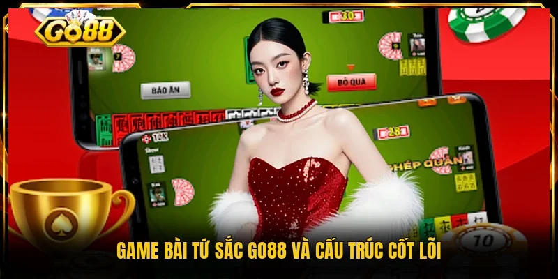 Game bài tứ sắc GO88 và cấu trúc cốt lõi