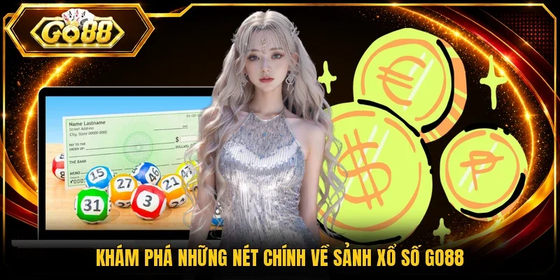 Khám phá những nét chính về sảnh xổ số Go88