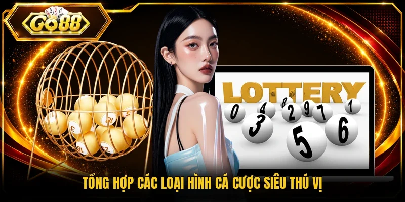 Tổng hợp các loại hình cá cược siêu thú vị
