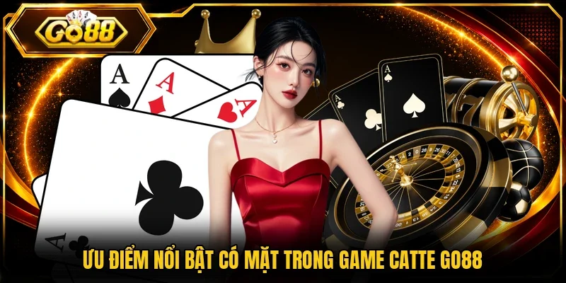 Ưu điểm nổi bật có mặt trong game Catte Go88